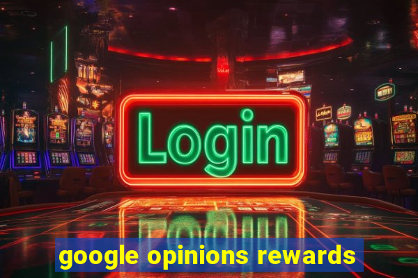 google opinions rewards