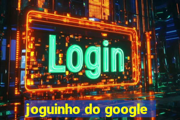 joguinho do google