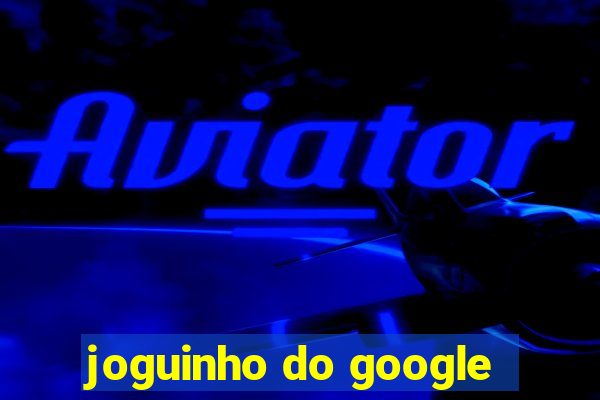 joguinho do google