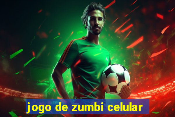 jogo de zumbi celular