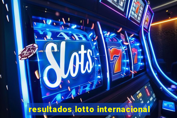 resultados lotto internacional