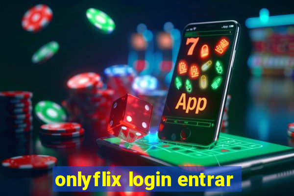 onlyflix login entrar