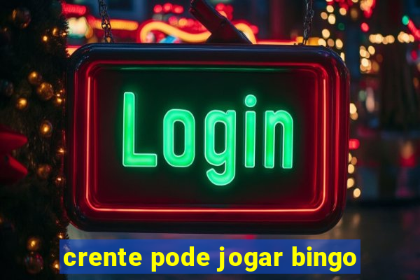 crente pode jogar bingo