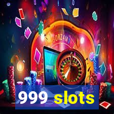 999 slots