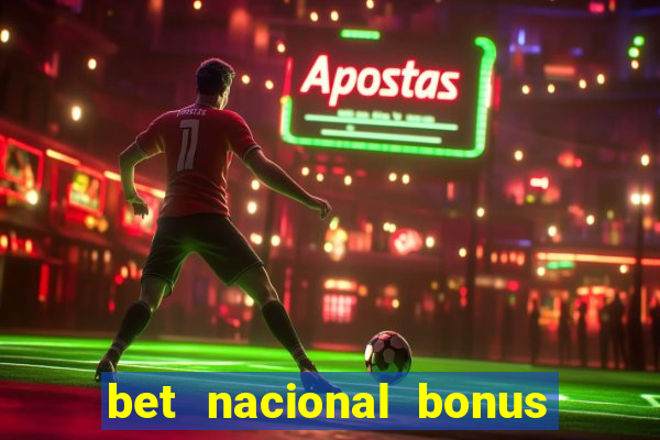 bet nacional bonus de boas vindas