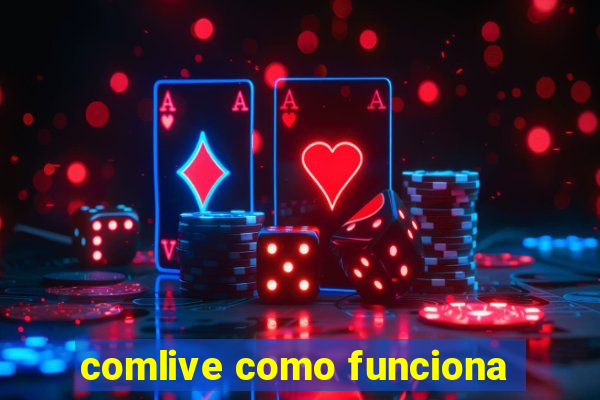 comlive como funciona