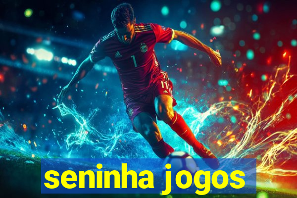 seninha jogos