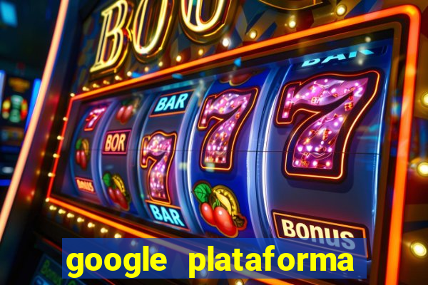 google plataforma de jogos