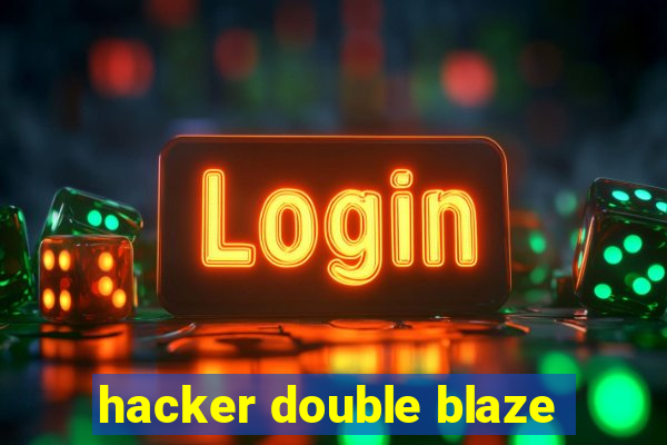 hacker double blaze