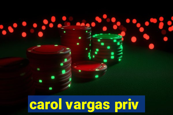 carol vargas priv