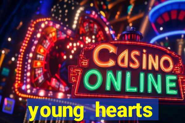 young hearts assistir online