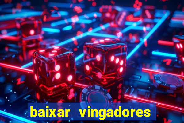 baixar vingadores guerra infinita google drive